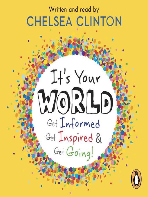 Title details for It's Your World by Chelsea Clinton - Available